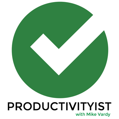 Be Productive! With Mike Vardy @productivityist: Episode 76